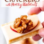 Crackers with apples, cheddar and honey walnuts with text overlay.