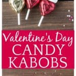 These Valentine's Day Candy Kabobs are a fun Valentine's Day Craft Idea and make really special gifts as well! #valentinesday #valentinesdaycraft #valentinesdaygift #candykabobs #dlbrecipes | valentine's day kids craft idea