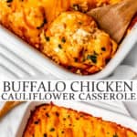 Two images of Buffalo Chicken Cauliflower Casserole with text overlay between them.