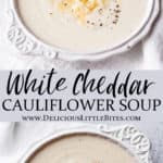 2 images of a bowl of white cheddar cauliflower soup with text overlay between them