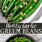 Two images of Honey garlic green beans in an oblong bowl and skillet with text overlay between them.