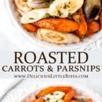 2 images of a bowl fo roasted carrots and parsnips with text overlay between them.