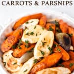 A bowl fo roasted carrots and parsnips with text overlay.