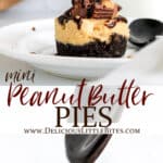 Mini Peanut Butter Pies with text overlay between two different images of them.