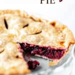 A blackberry pie with a slice taken out with text overlay.
