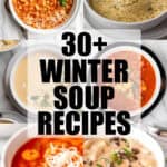 A collage of winter soup recipes with 30+ winter soup recipes written in the center.